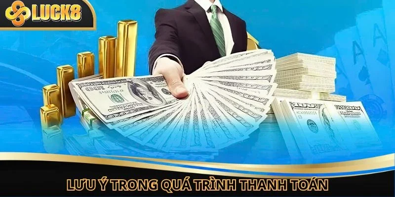 Một vài chú ý mà người chơi cần nắm khi thanh toán 