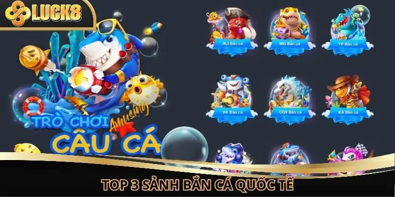 Top 3 đơn vị phát hành tại bắn cá Luck8